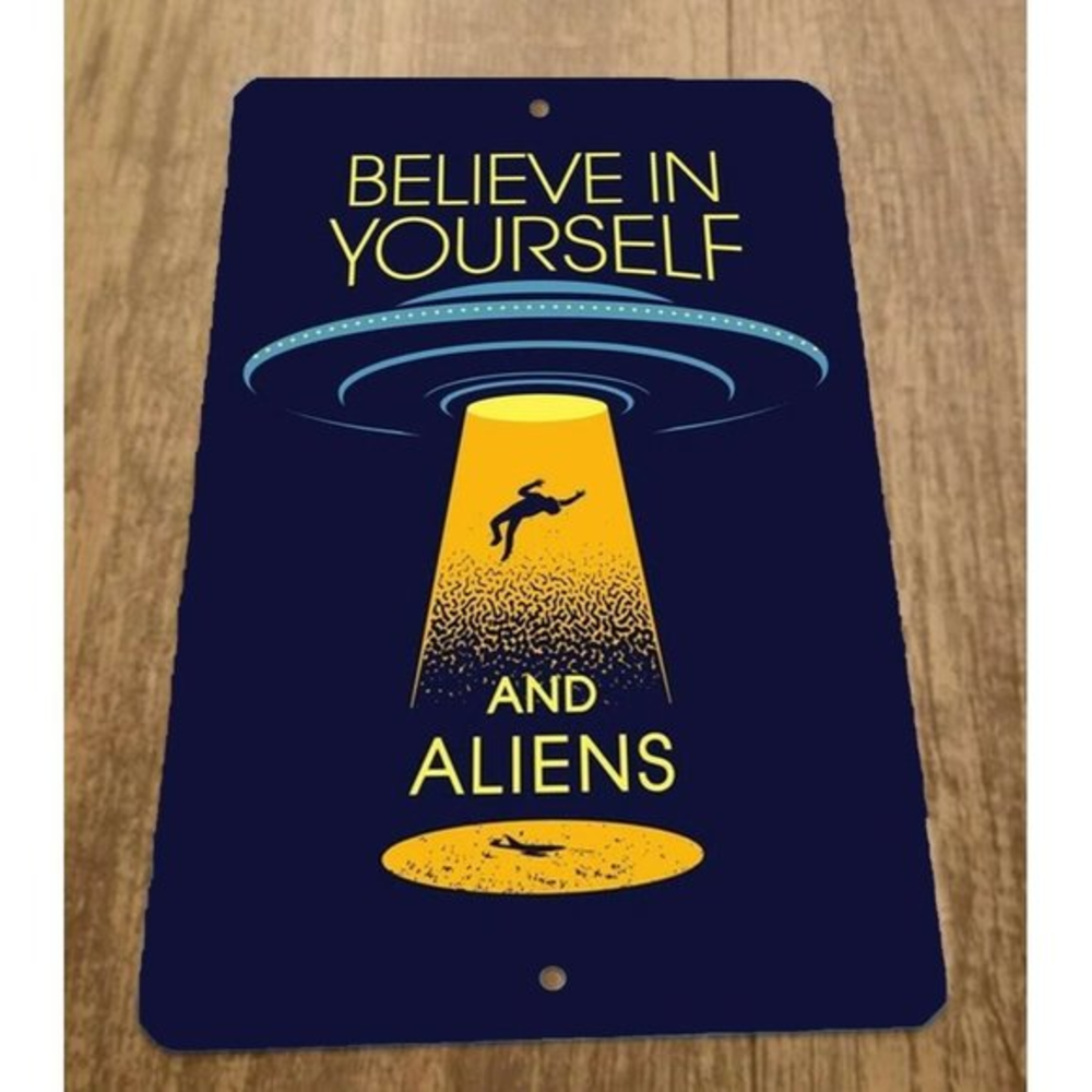 Believe in‎ Yourself and Aliens 8x12 Metal Wall Vintage Misc Poster Sign